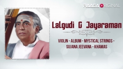 Lalgudi G Jayaraman Violin - Album - Mystical Strings - Sujana Jeevana - Khamas