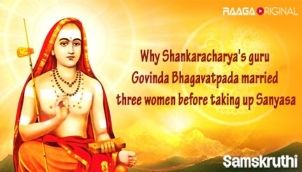 Why Shankaracharya's guru Govinda Bhagavatpada married three women before taking up Sanyasa